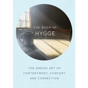 Book of Hygge: The Danish Art of Contentment, Comfort, and Connection